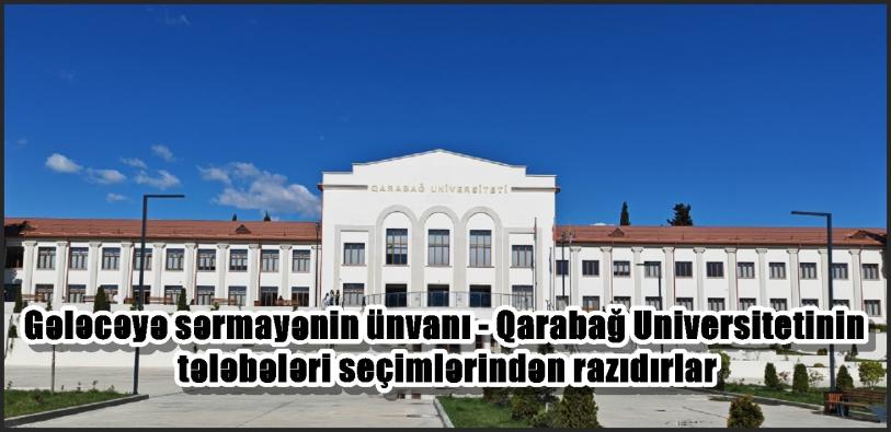 Gələcəyə sərmayənin ünvanı - Qarabağ Universitetinin tələbələri seçimlərindən razıdırlar