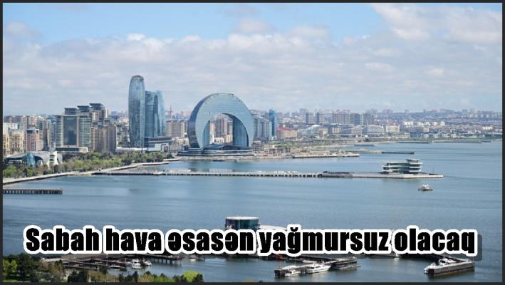 Sabah hava əsasən yağmursuz olacaq..*...