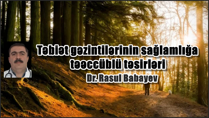 Təbiət gəzintilərinin sağlamlığa təəccüblü təsirləri