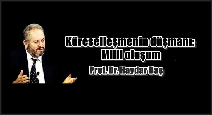 Küreselleşmenin düşmanı: Milli oluşum