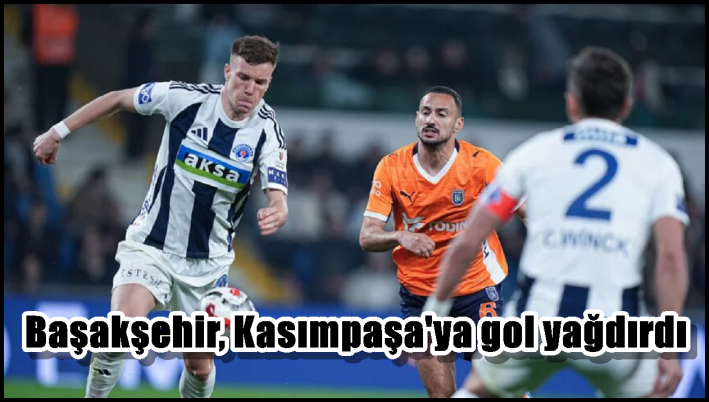 Başakşehir, Kasımpaşa’ya gol yağdırdı