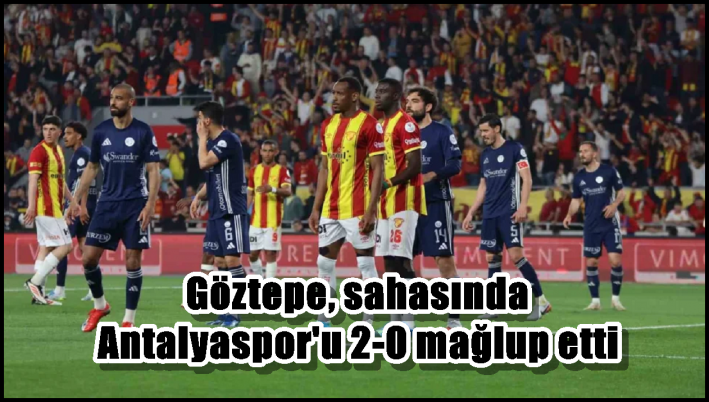 Göztepe, sahasında Antalyaspor’u 2-0 mağlup etti