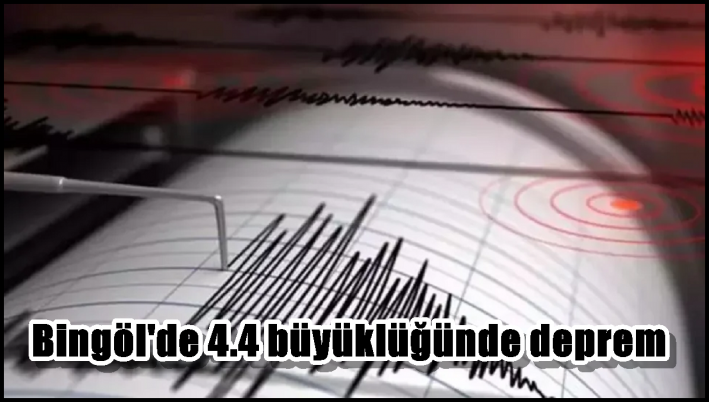 Bingöl’de 4.4 büyüklüğünde deprem