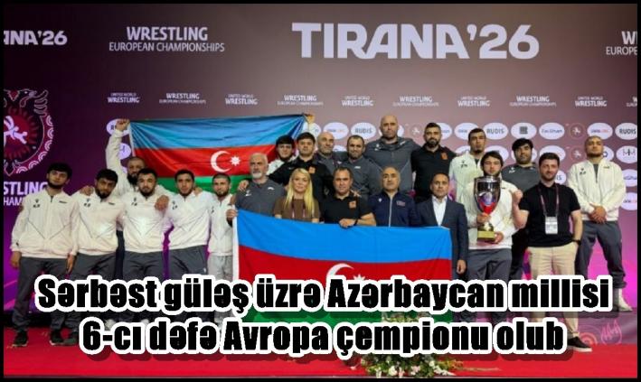 Sərbəst güləş üzrə Azərbaycan millisi 6-cı dəfə Avropa çempionu olub
