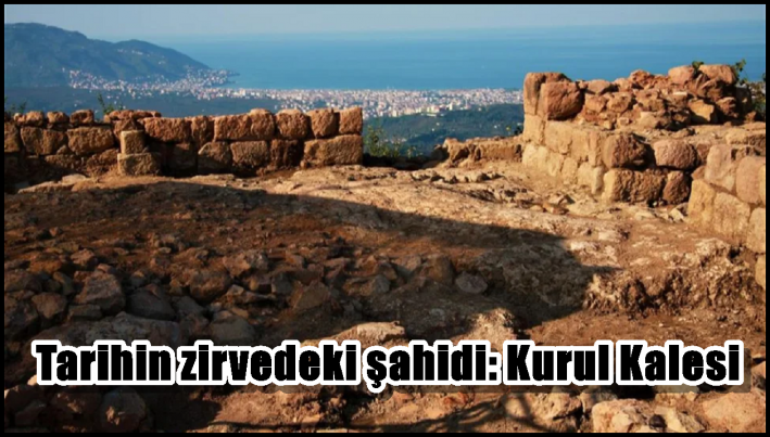 Tarihin zirvedeki şahidi: Kurul Kalesi