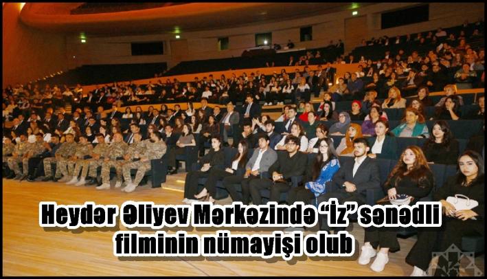 Heydər Əliyev Mərkəzində “İz” sənədli filminin nümayişi olub