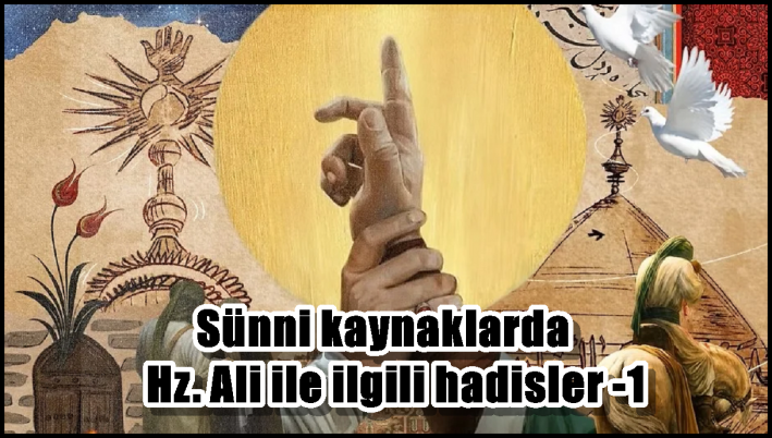 Sünni kaynaklarda Hz. Ali ile ilgili hadisler -1-