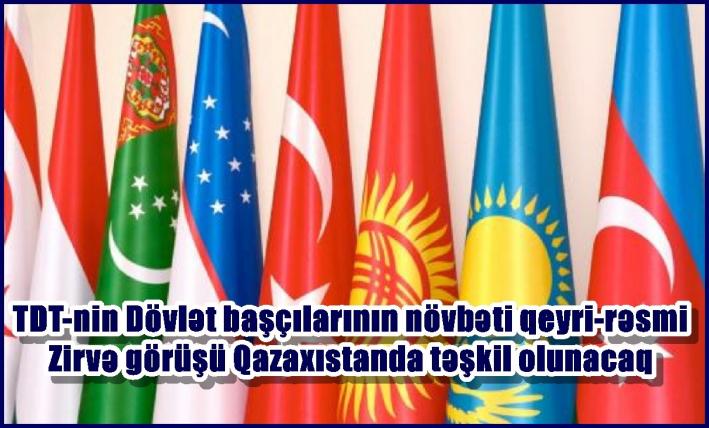 TDT-nin Dövlət başçılarının növbəti qeyri-rəsmi Zirvə görüşü Qazaxıstanda təşkil olunacaq