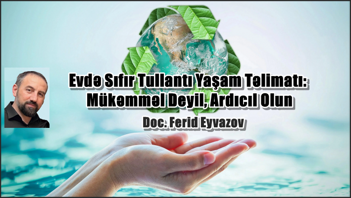 Evdə Sıfır Tullantı Yaşam Təlimatı: Mükəmməl Deyil, Ardıcıl Olun