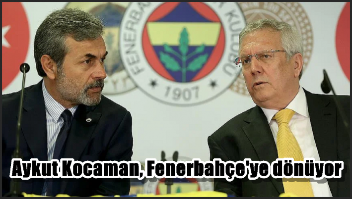 Aykut Kocaman, Fenerbahçe’ye dönüyor