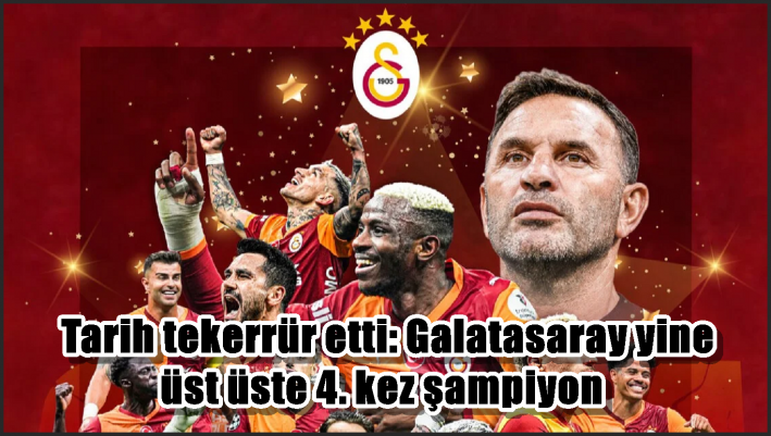 Tarih tekerrür etti: Galatasaray yine üst üste 4. kez şampiyon