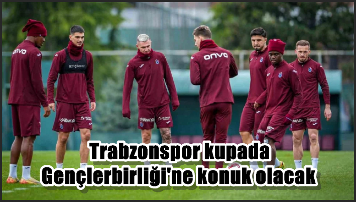 Trabzonspor kupada Gençlerbirliği’ne konuk olacak