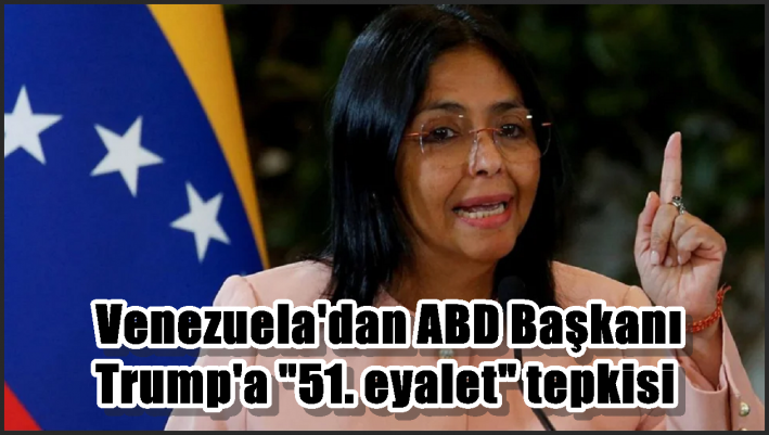Venezuela’dan ABD Başkanı Trump’a ”51. eyalet” tepkisi