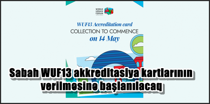 Sabah WUF13 akkreditasiya kartlarının verilməsinə başlanılacaq