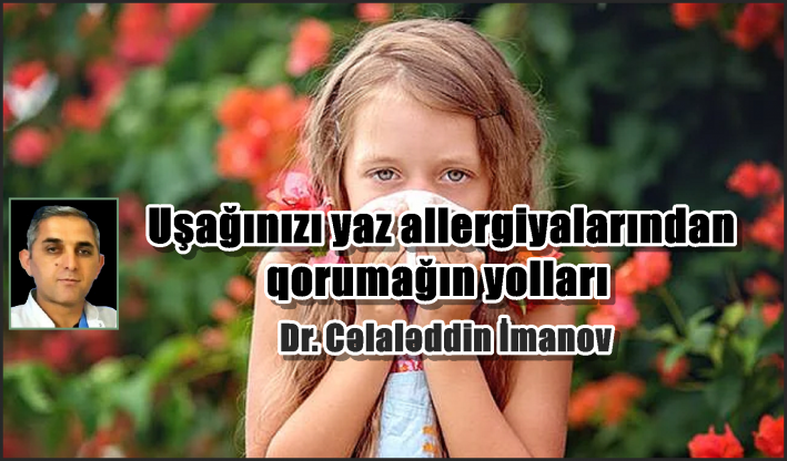 Uşağınızı yaz allergiyalarından qorumağın yolları