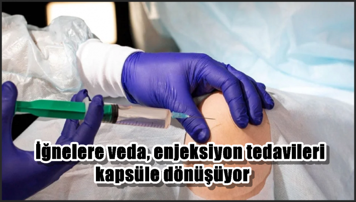 İğnelere veda, enjeksiyon tedavileri kapsüle dönüşüyor