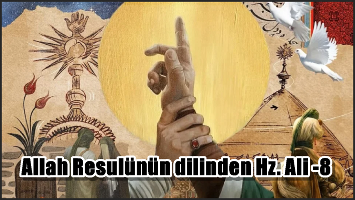 Allah Resulünün dilinden Hz. Ali -8