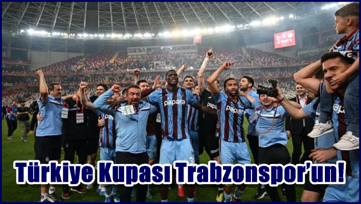 Türkiye Kupası Trabzonspor’un!