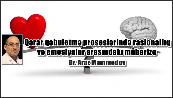 Qərar qəbuletmə proseslərində rasionallıq və emosiyalar arasındakı mübarizə