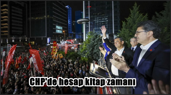 CHP’de hesap kitap zamanı.....