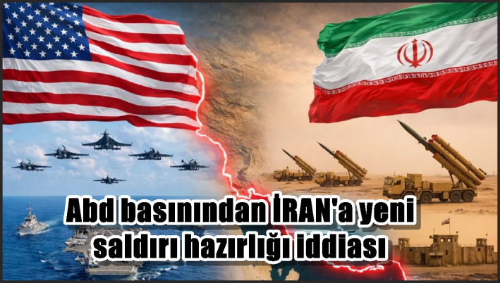 ABD basınından İran’a yeni saldırı hazırlığı iddiası