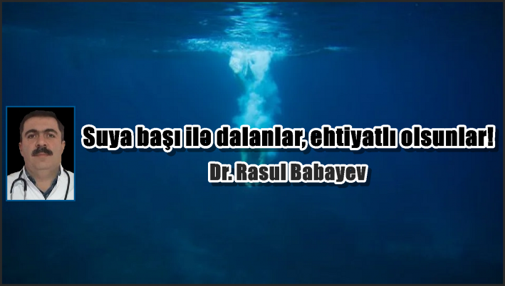 Suya başı ilə dalanlar, ehtiyatlı olsunlar!