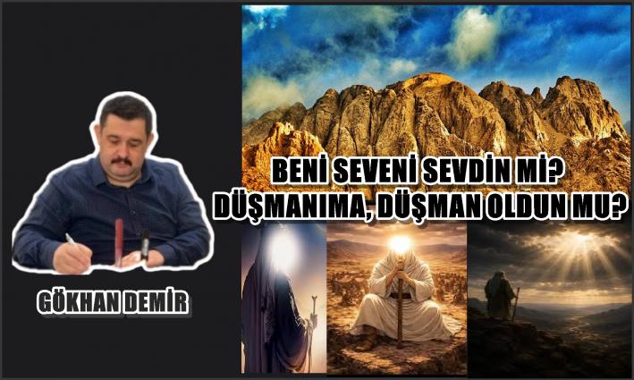 BENİ SEVENİ SEVDİN Mİ? DÜŞMANIMA, DÜŞMAN OLDUN MU?