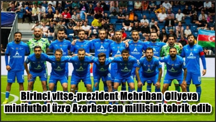 Birinci vitse-prezident Mehriban Əliyeva minifutbol üzrə Azərbaycan millisini təbrik edib