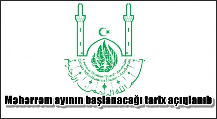 Məhərrəm ayının başlanacağı tarix açıqlanıb