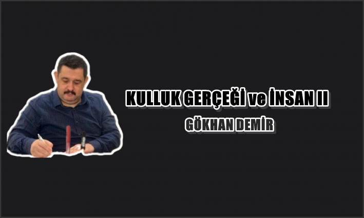 KULLUK GERÇEĞİ ve İNSAN II