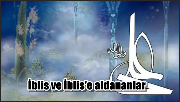 İblis ve İblis’e aldananlar