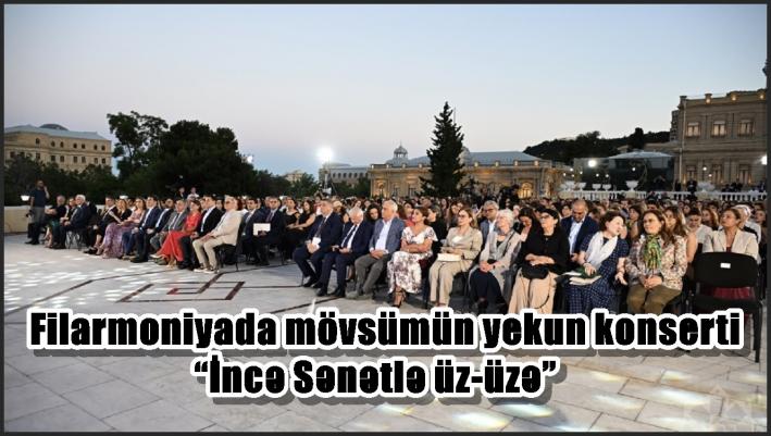 Filarmoniyada mövsümün yekun konserti – “İncə Sənətlə üz-üzə”