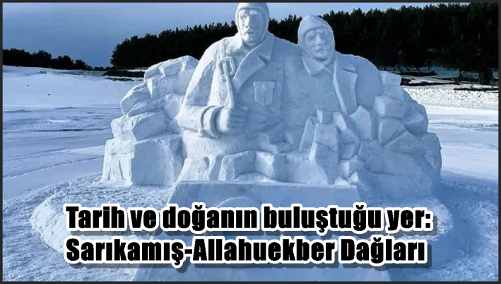 Tarih ve doğanın buluştuğu yer: Sarıkamış-Allahuekber Dağları