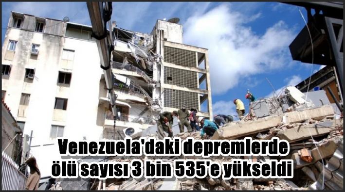 Venezuela’daki depremlerde ölü sayısı 3 bin 535’e yükseldi