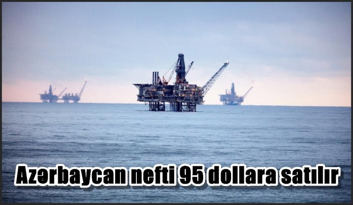 Azərbaycan nefti 95 dollara satılır