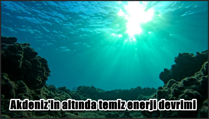 Akdeniz’in altında temiz enerji devrimi