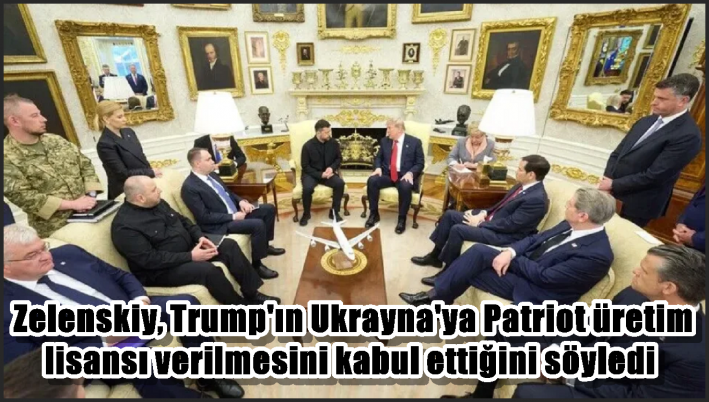 Zelenskiy, Trump’ın Ukrayna’ya Patriot üretim lisansı verilmesini kabul ettiğini söyledi