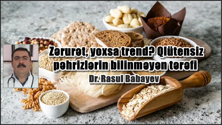 Zərurət, yoxsa trend? Qlütensiz pəhrizlərin bilinməyən tərəfi.....