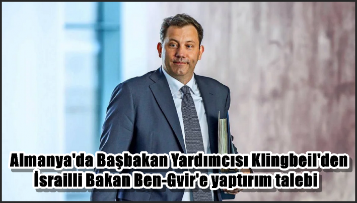 Almanya’da Başbakan Yardımcısı Klingbeil’den İsrailli Bakan Ben-Gvir’e yaptırım talebi