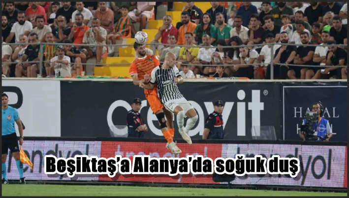 Beşiktaş’a Alanya’da soğuk duş