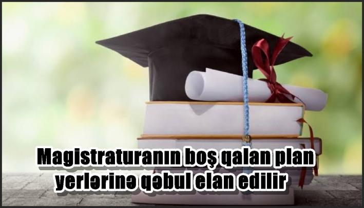 Magistraturanın boş qalan plan yerlərinə qəbul elan edilir