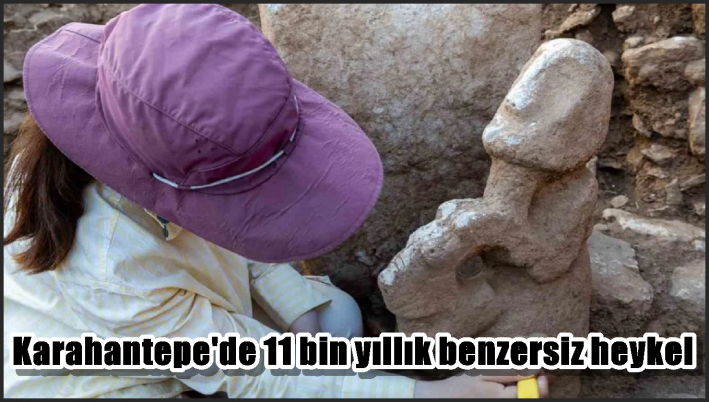 Karahantepe’de 11 bin yıllık benzersiz heykel