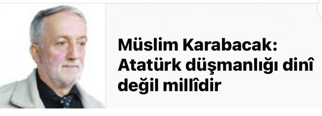 Atatürk düşmanlığı dinî değil millîdir