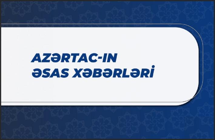 Bu saata olan əsas xəbərlər